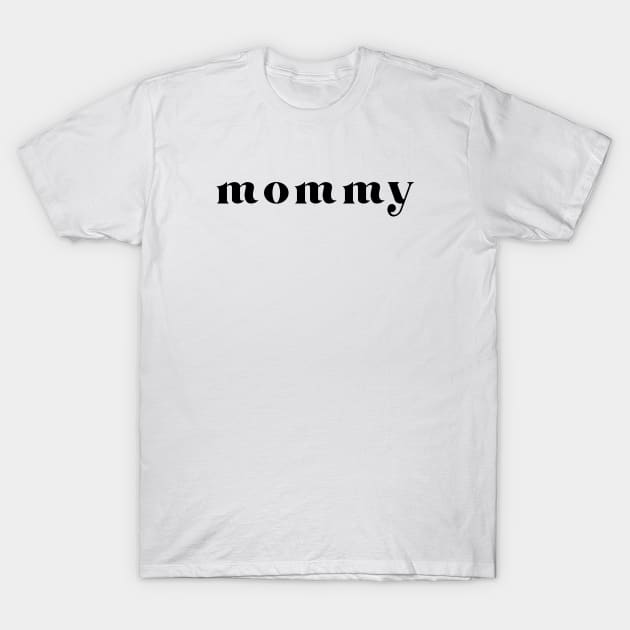 mommy T-Shirt by HAIFAHARIS